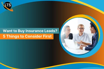 Want to Buy Insurance Leads: 5 Things to Consider First