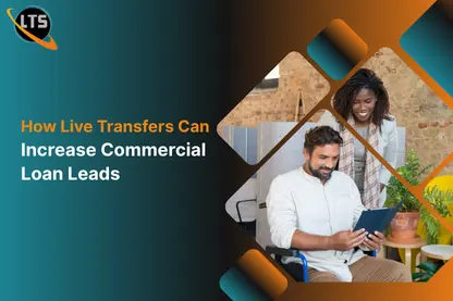 How Live Transfers Can Increase Commercial Loan Lead