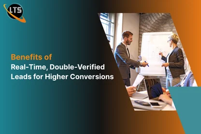 Top 7 Benefits of Real-Time, Double-Verified Leads for Higher Conversions