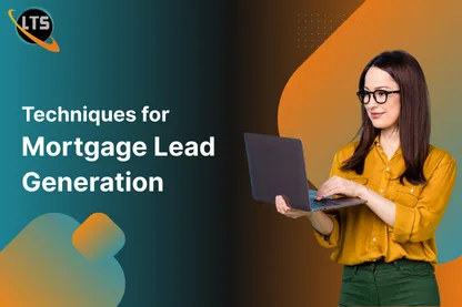 5 Techniques for Mortgage Lead Generation in 2026