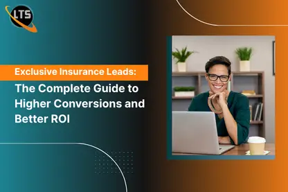 Exclusive Insurance Leads: The Complete Guide to Higher Conversions and Better ROI